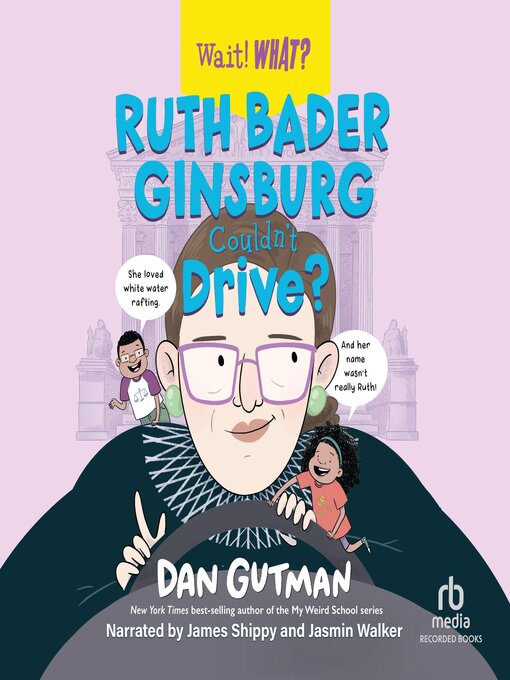 Title details for Ruth Bader Ginsburg Couldn't Drive? by Dan Gutman - Available